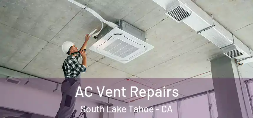  AC Vent Repairs South Lake Tahoe - CA
