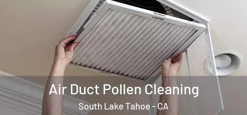  Air Duct Pollen Cleaning South Lake Tahoe - CA