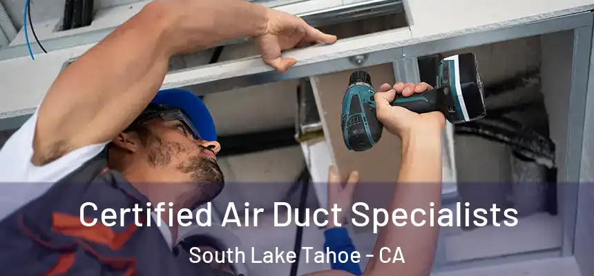  Certified Air Duct Specialists South Lake Tahoe - CA