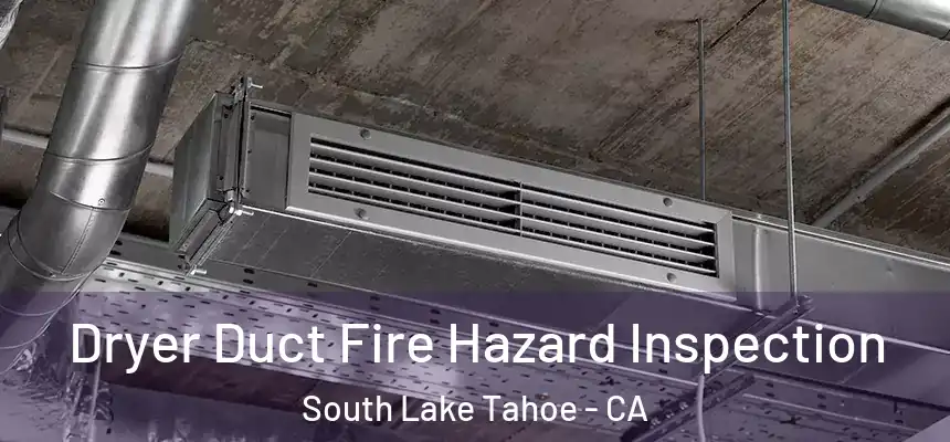  Dryer Duct Fire Hazard Inspection South Lake Tahoe - CA