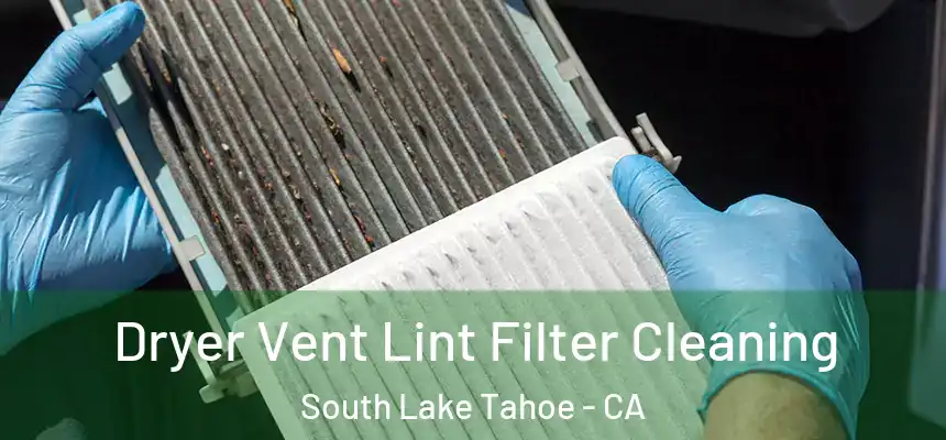  Dryer Vent Lint Filter Cleaning South Lake Tahoe - CA