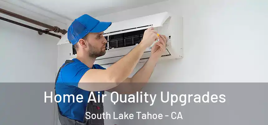  Home Air Quality Upgrades South Lake Tahoe - CA