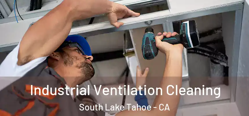  Industrial Ventilation Cleaning South Lake Tahoe - CA