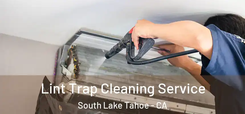  Lint Trap Cleaning Service South Lake Tahoe - CA