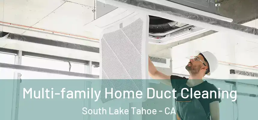 Multi-family Home Duct Cleaning South Lake Tahoe - CA