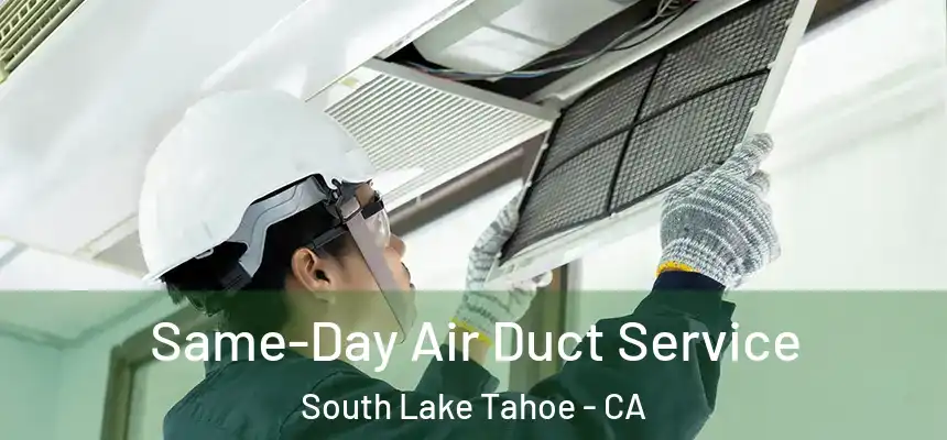 Same-Day Air Duct Service South Lake Tahoe - CA