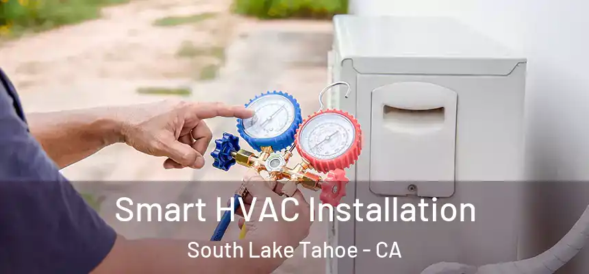  Smart HVAC Installation South Lake Tahoe - CA
