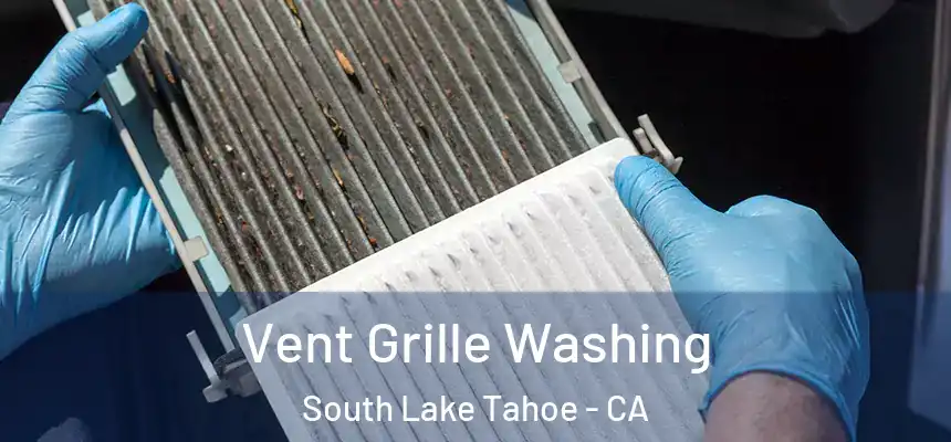  Vent Grille Washing South Lake Tahoe - CA